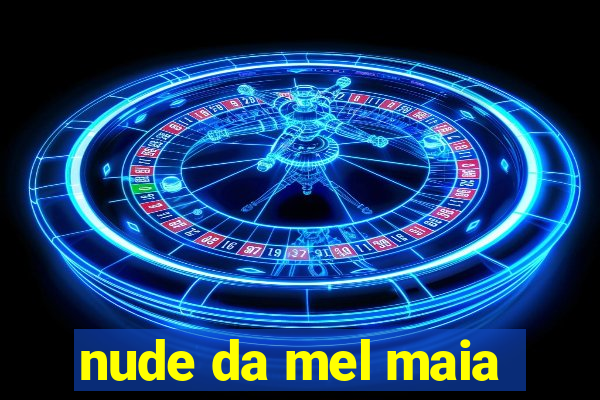 nude da mel maia